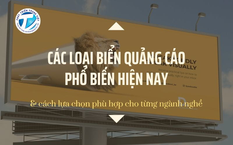 Các loại biển quảng cáo phổ biến hiện nay và cách lựa chọn phù hợp cho từng ngành nghề